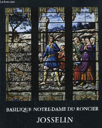 MOISAN, B. (197 ?). Basilique Notre-Dame du Roncier, Josselin, Lescuyer, Lyon.
