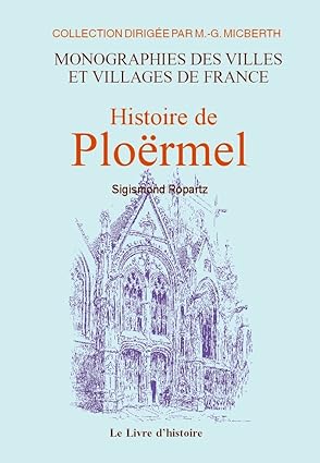 ROPARTZ, S. (2004). Histoire de Ploërmel, Rassorts Lorisse, Ploërmel.