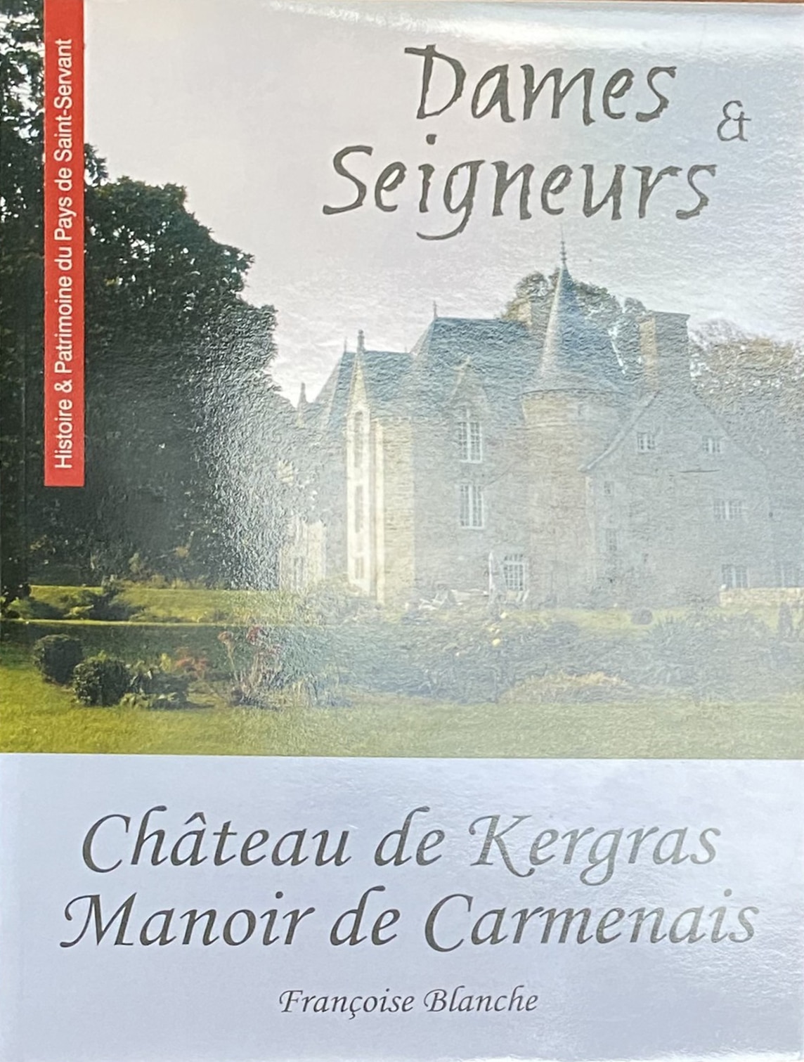 BLANCHE, F. (2015). Dames et Seigneurs – Château de Kergras, Manoir de Carmenais, Histoire & Patrimoine du Pays de Saint-Servant, Saint-Servant.