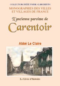 LE CLAIRE, A. (2013). L’ancienne paroisse de Carentoir, Monographies des villes et villages de France, Paris.