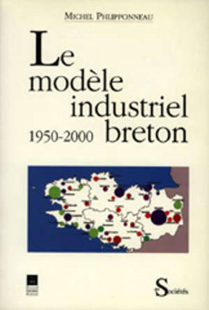 PHILIPPONNEAU, M. (1993). Le modèle industriel breton 1950-2000, PUR, Rennes.