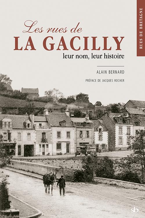 BERNARD, A. (2023). Les rues de La Gacilly, leur nom, leur histoire, Stéphane Batigne Éditeur, Questembert.