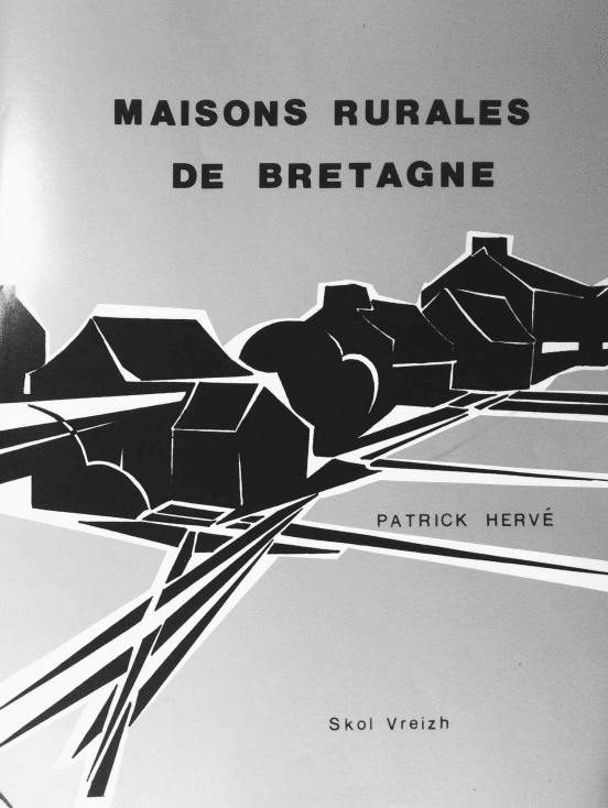 HERVÉ,P. LE RHUM, P-Y. POHO, I. (1981). Maisons rurales de Bretagne, Skol Vreizh, Morlaix.