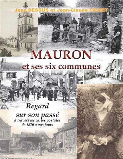 DESSUS, J. FICHET, J-C. (2013). Mauron et ses six communes : Regards sur son passé à travers les cartes postales de 1870 à nos jours, Yellow Concept, Saint-Suliac.