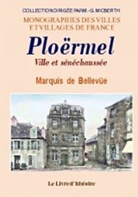 DE BELLEVUE, M. (2003). Ploërmel : ville et sénéchaussée, Le livre d’histoire-Lorisse, Paris.