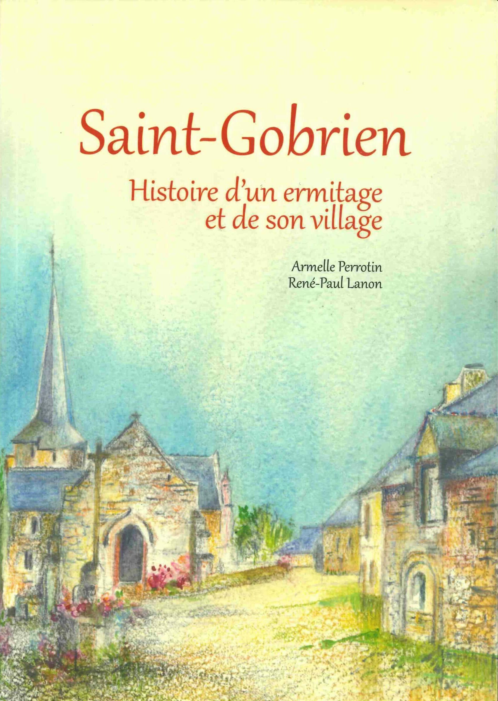 PERROTIN, A. LANON, R-P. (2021). Saint-Gobrien histoire d’un ermitage et de son village, Histoire & Patrimoine du Pays de Saint-Servant, Saint-Servant.